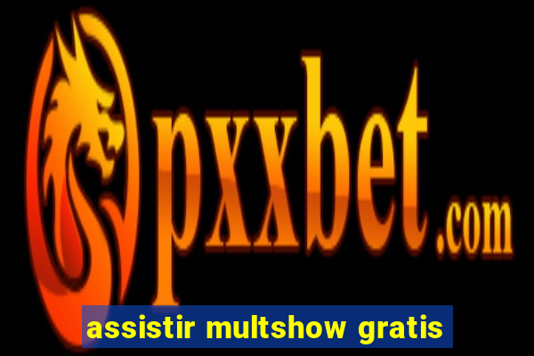 assistir multshow gratis